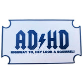 ADHD Highway to Hey Look a Squirrel Sign 3D printed PLA decor on wall