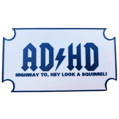 ADHD Highway to Hey Look a Squirrel Sign 3D printed PLA decor on wall