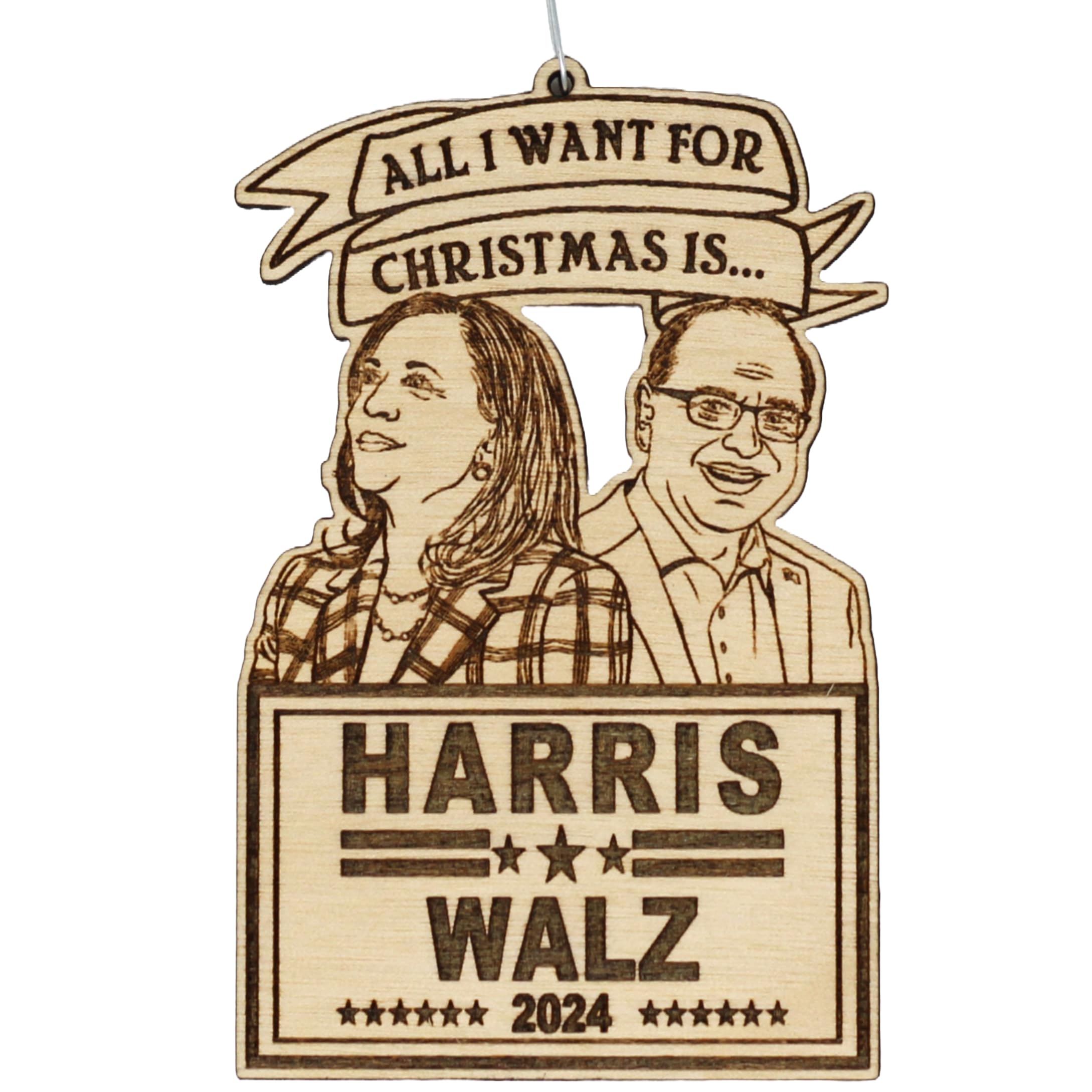 All I Want for Christmas is Harris Walz 2024 Christmas Ornament on reforested birch wood