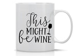 AW Fashions This Might be Wine Mug 11OZ ceramic front view
