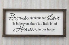 Because Someone We Love is in Heaven inscription framed sign
