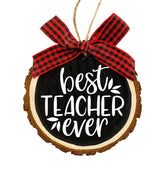 Best Teacher Ever Ornament handcrafted wood slice for classroom decor