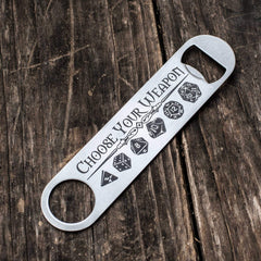 Bottle Opener Choose Your Weapon 7in long