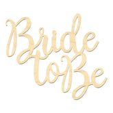 Bride To Be Wording-Laser Cut Bride To Be Sign front view in maple