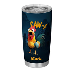 Custom name design on Caw-F Chicken Tumbler 20oz stainless steel
