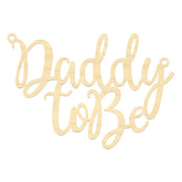 Daddy to Be Sign 13.5 x 9.5 inch size option baby shower backdrop
