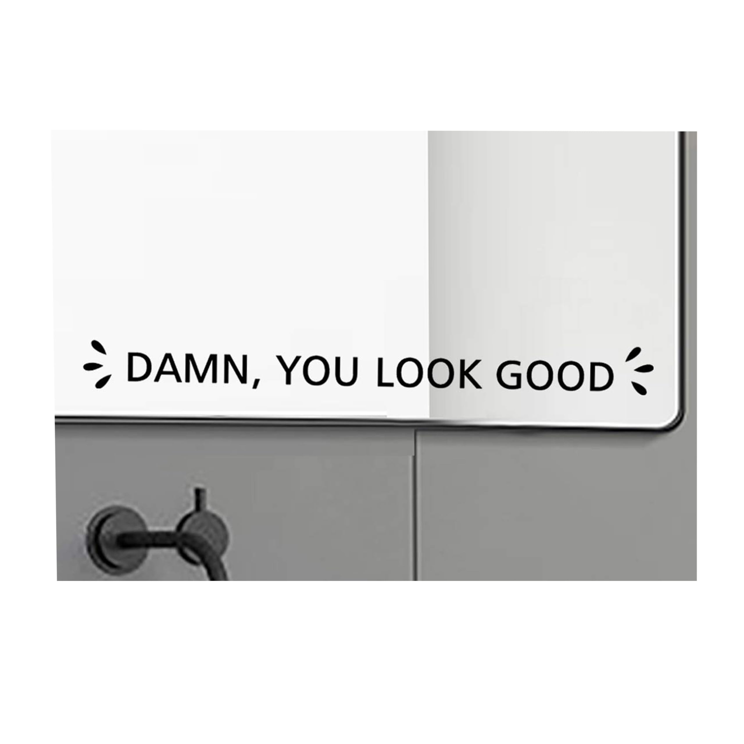 Damn You Look Good Vinyl Mirror Decal on a mirror