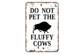 8x12 metal sign plaque Do Not Pet The Fluffy Cows