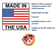 Dimensions 12.5 in high by 16 in wide tin sign with pre-drilled holes