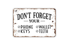 Don't Forget Your Phone Wallet Keys Teeth Sign metal tin sign for indoor outdoor use
