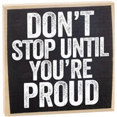 Don't Stop Until You're Proud rustic wooden sign for desk decor