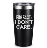 Fun Fact I Don't Care Coffee Mug 20oz tumbler with BPA-free lid