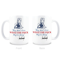 Funny political coffee mug Hogg They Don't Know What They're Doing