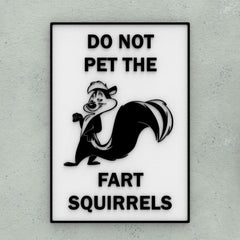 Funny Sign Do Not Pet The Fart Squirrels lightweight plaque for wall display