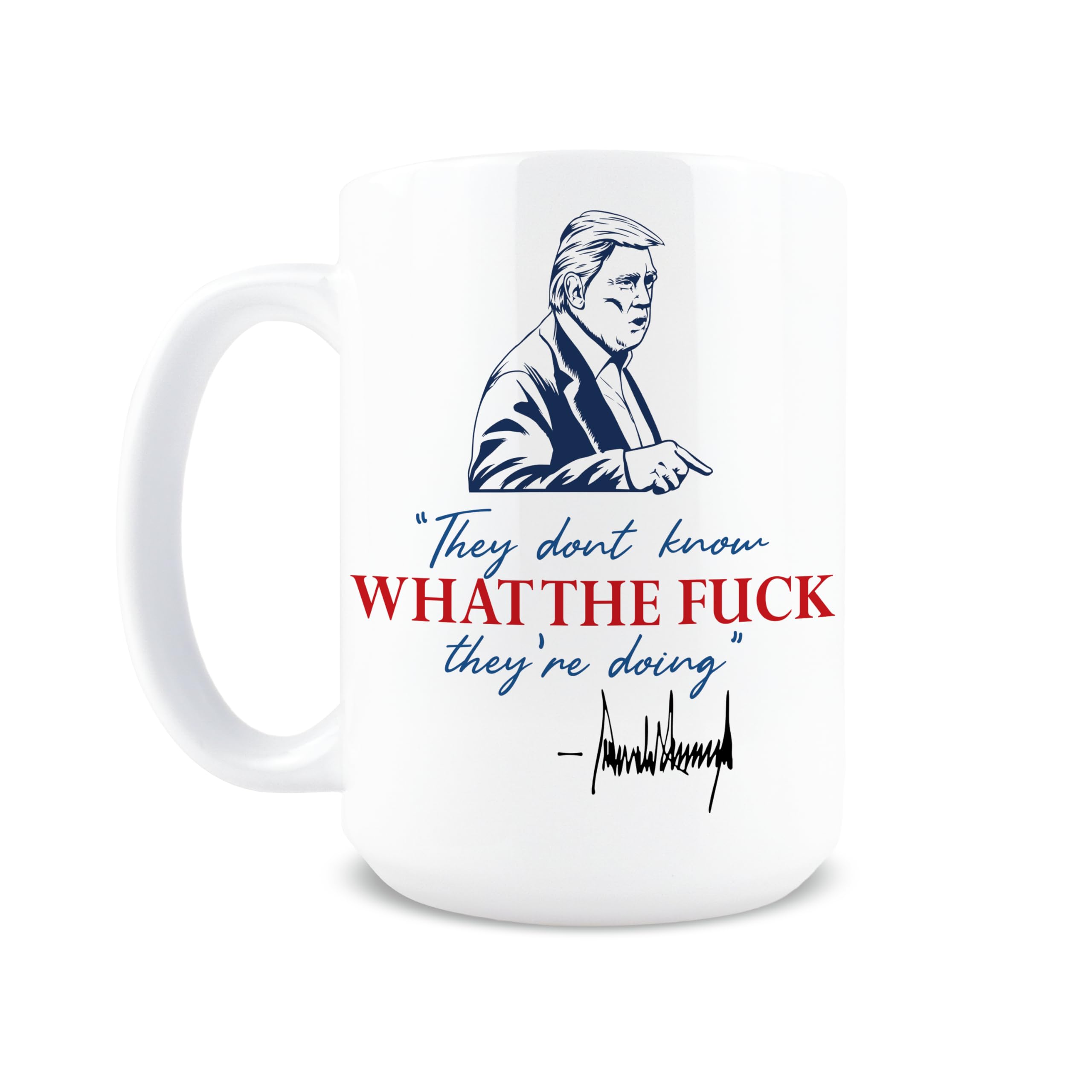 Hogg They Don't Know What They're Doing Mug 15oz ceramic