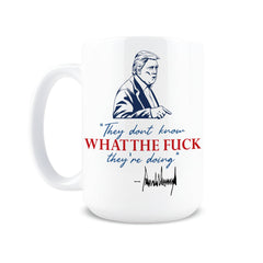 Hogg They Don't Know What They're Doing Mug 15oz ceramic