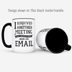 I Survived Another Meeting Email mug 15oz white interior with C-handle