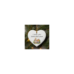 I Wish You Lived Next Door ceramic heart ornament 3 inch white