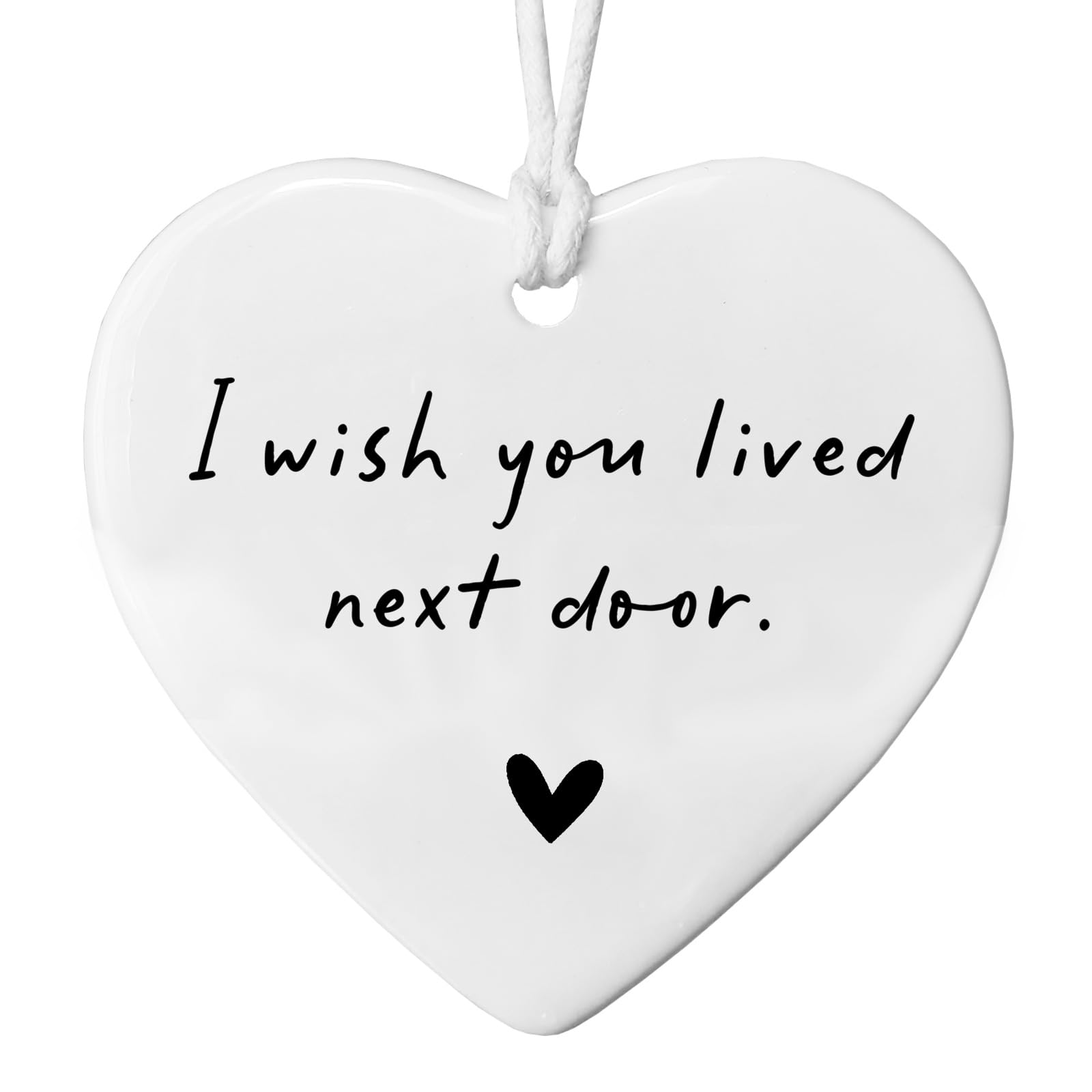 I Wish You Lived Next Door Ornament white heart ceramic