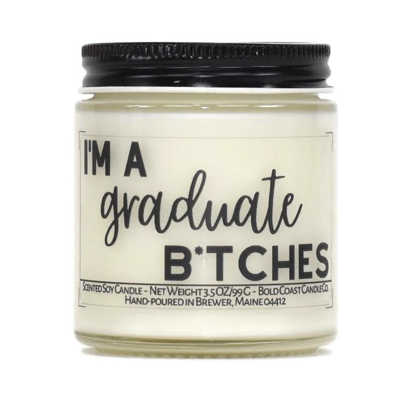 I'm A Graduate B*tches candle 3.5 oz soy jar