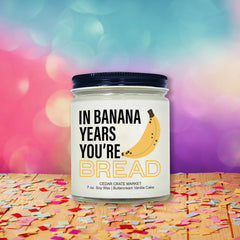 In Banana Years Youre Bread scented candle 9-ounce jar