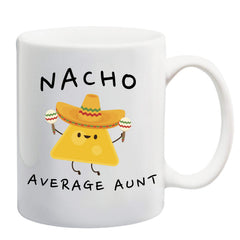 Nacho Average Aunt mug 11 oz by Ink Trendz