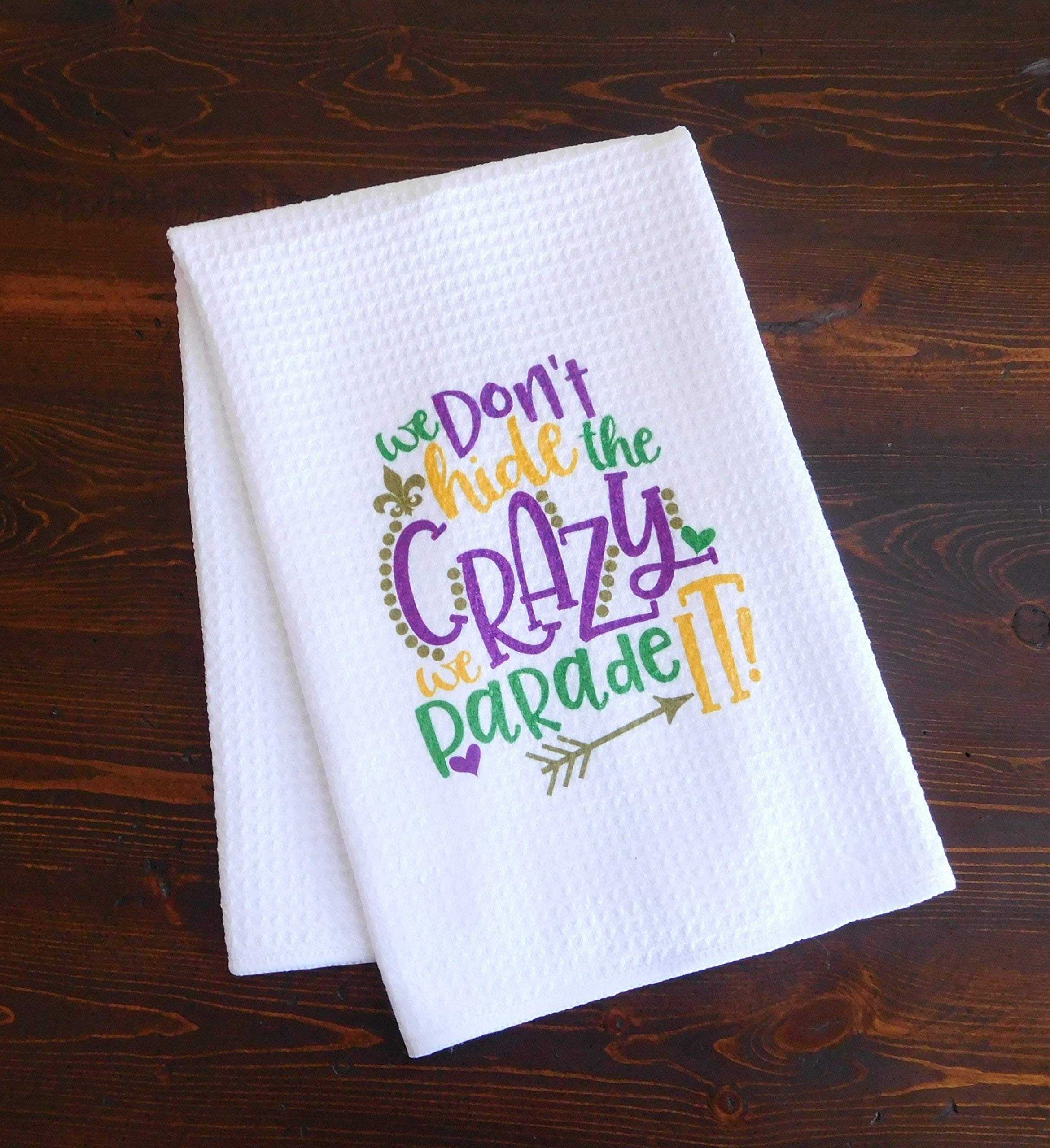 Kitchen Dish Towel Mardi Gras 16x24 white We Don't Hide the Crazy