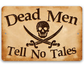 Metal Sign Dead Men Tell No Tales 8x12 aluminum for indoor outdoor use