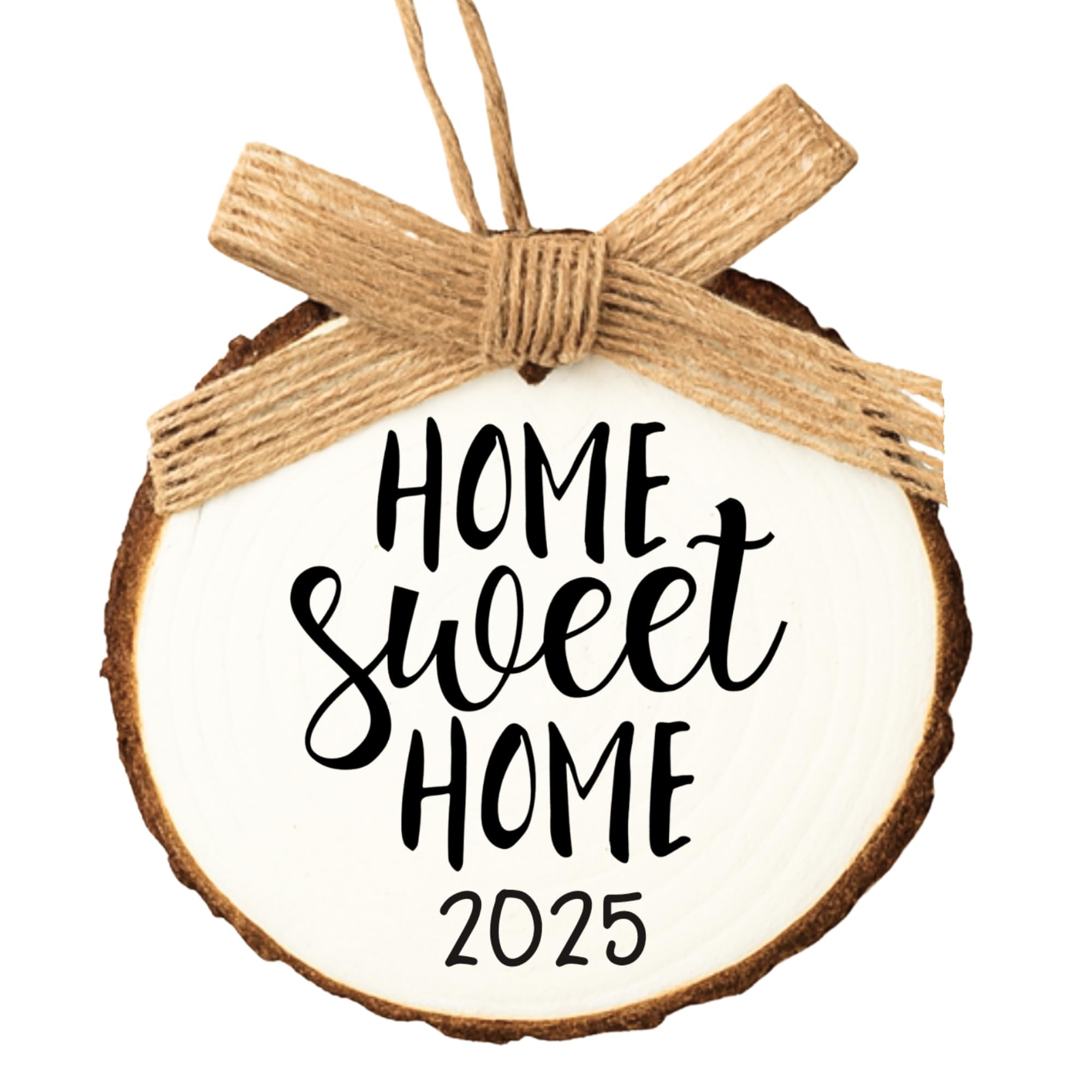 New Home Ornament 2025 birch wood slice with Home Sweet Home
