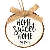 New Home Ornament 2025 birch wood slice with Home Sweet Home
