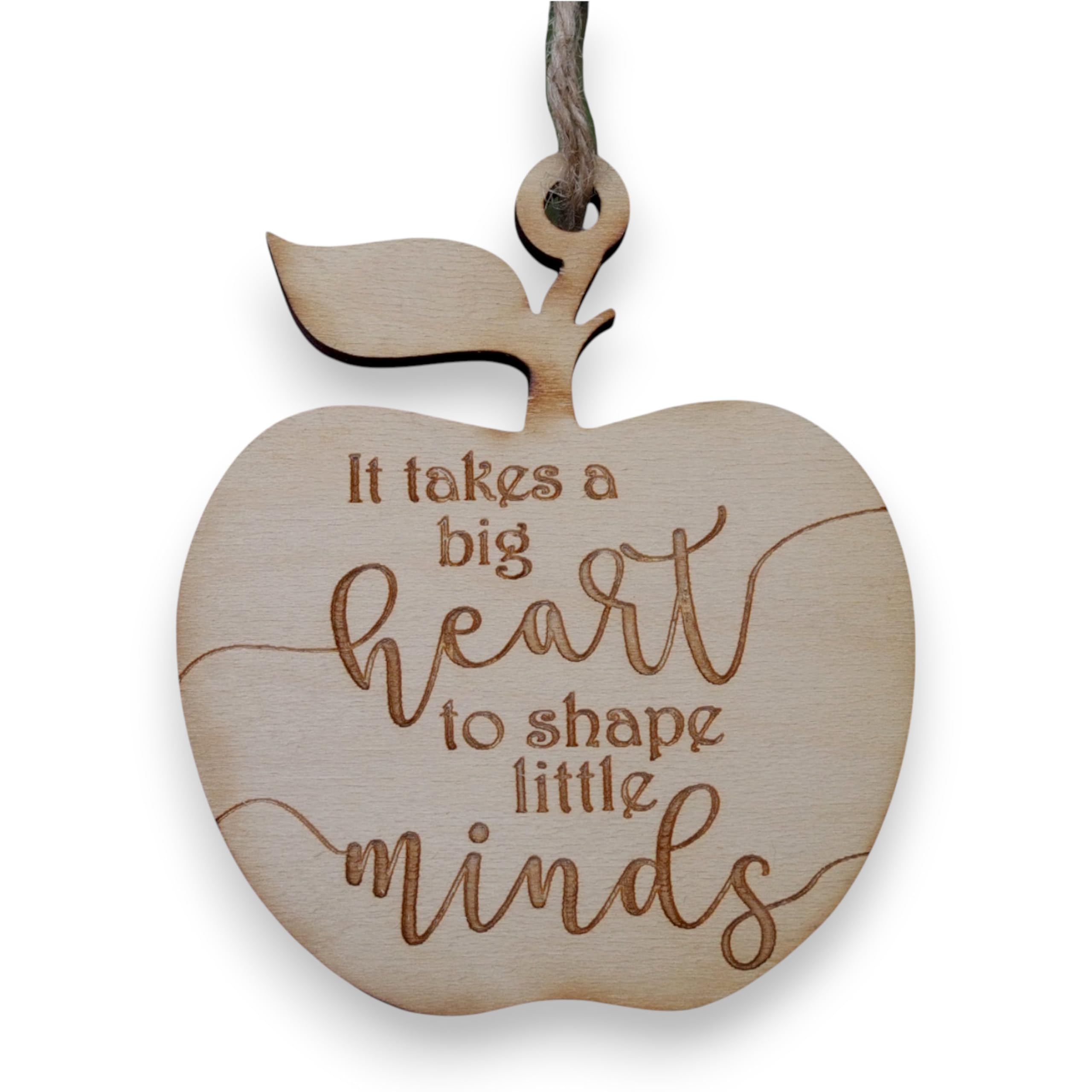 Ornament It Takes a Big Heart to Shape Little Minds on raw maple wood