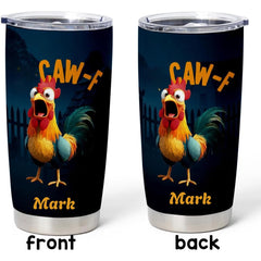 Personalized rooster print on Caw-F Chicken Tumbler 30oz