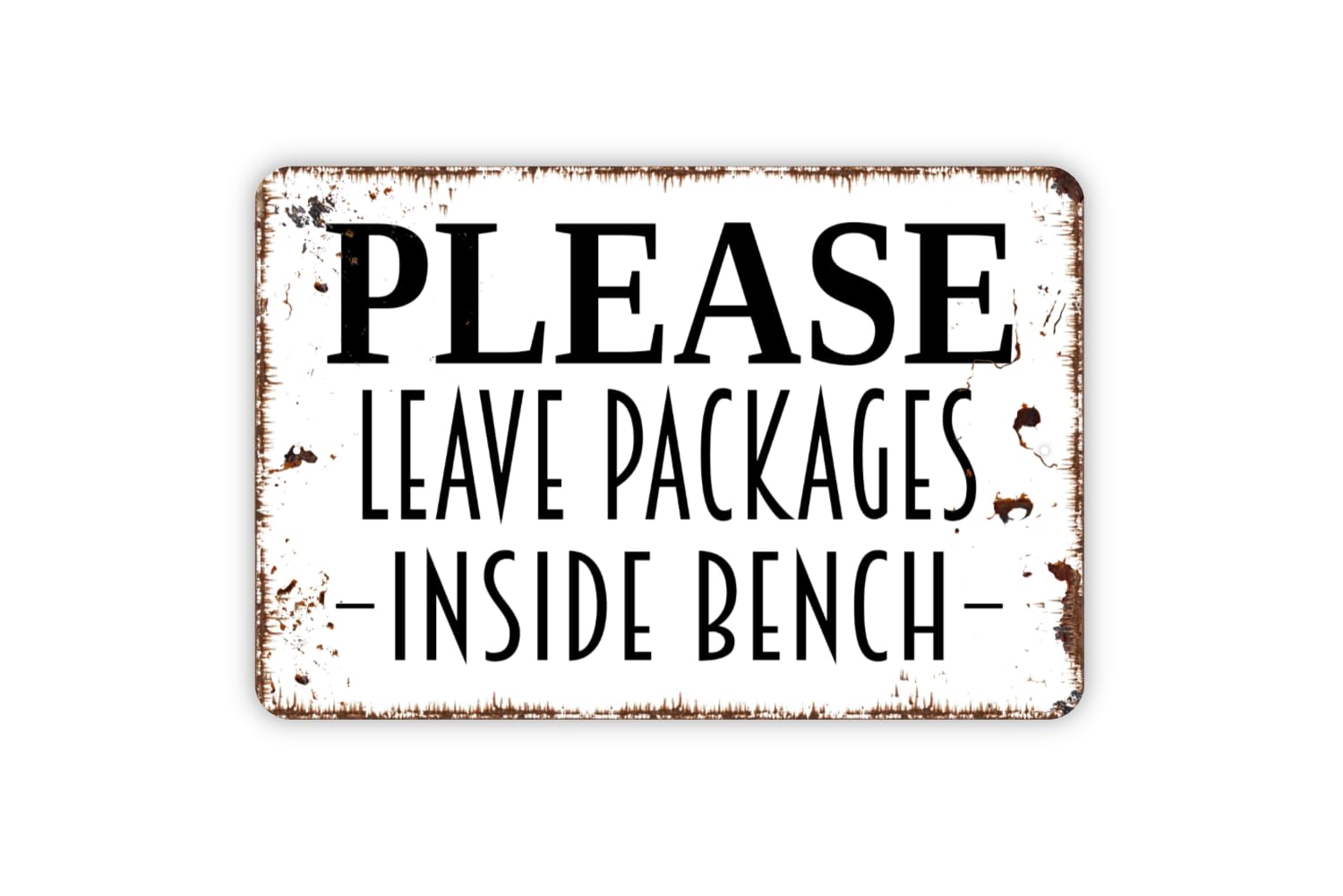 Please Leave Packages Inside Bench Sign metal tin sign front view