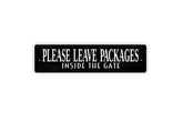 Front view of Please Leave Packages Inside The Gate metal sign