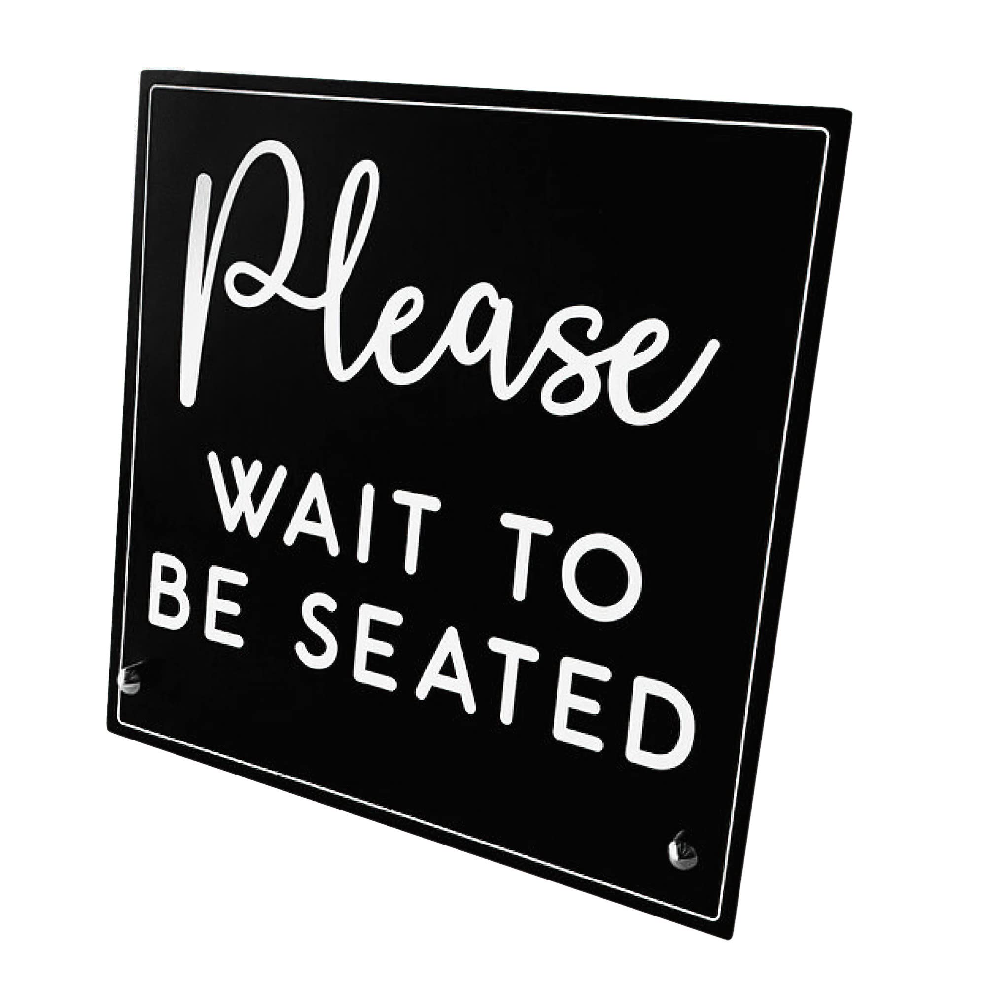 Please Wait To Be Seated sign 7.5 x 7.5 inch acrylic panel with stainless steel hardware