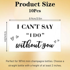 mini champagne label with I Cant Say I Do Without You text in black font