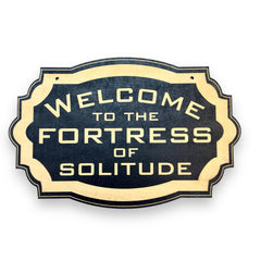 Sign BLACK Welcome to the Fortress of Solitude 6x9 Inches wooden sign for wall display