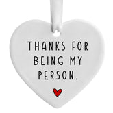 Thank You for Being My Person ceramic heart 3 inch diameter