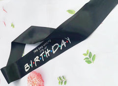 The One Where It's My Birthday Sash model sash 31.5in L x 3.7in W