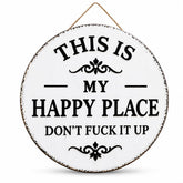 This Is My Happy Place Don't F It Up sign round wall decor