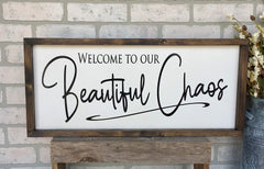 Welcome to our Beautiful Chaos sign with pine frame