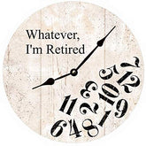 Whatever I'm Retired Clock wall clock battery operated