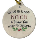 You are My Favorite Bitch ornament with personalization back To From