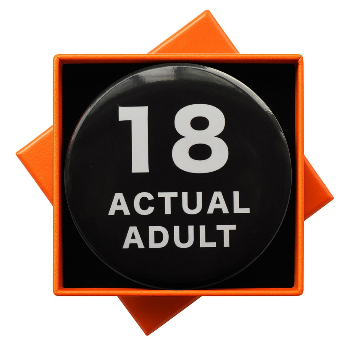 18 Birthday Button Badge As An Actual Adult 58mm pin badge with black background and white text