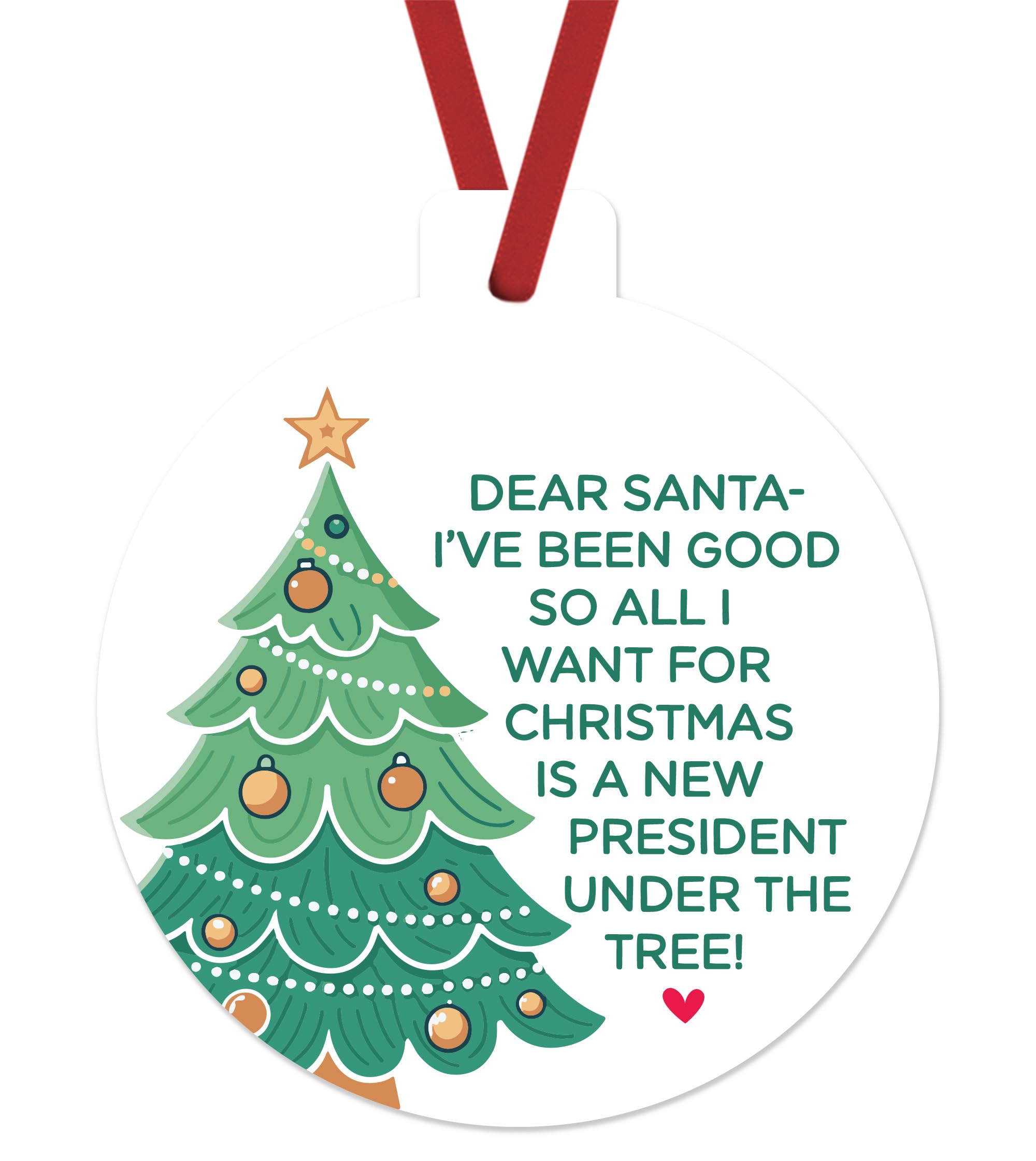 All I Want for Christmas is a New President Ornament 2025 double sided aluminum shatterproof