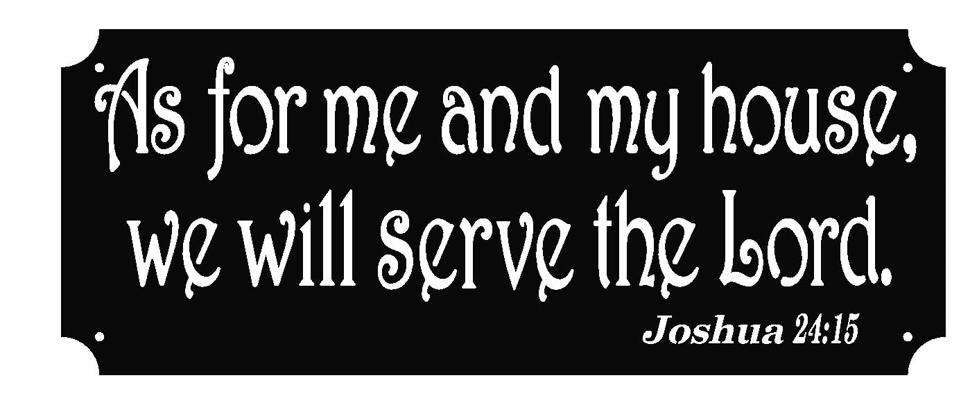 As for Me and My House We Will Serve the Lord Sign stainless steel 7 by 18 display