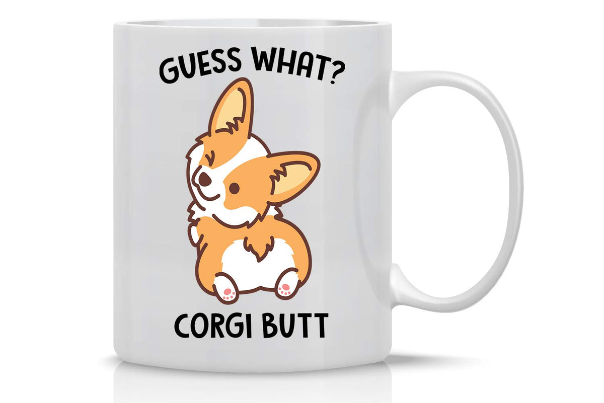 AW Fashions Guess What Corgi Butt 11oz mug front view