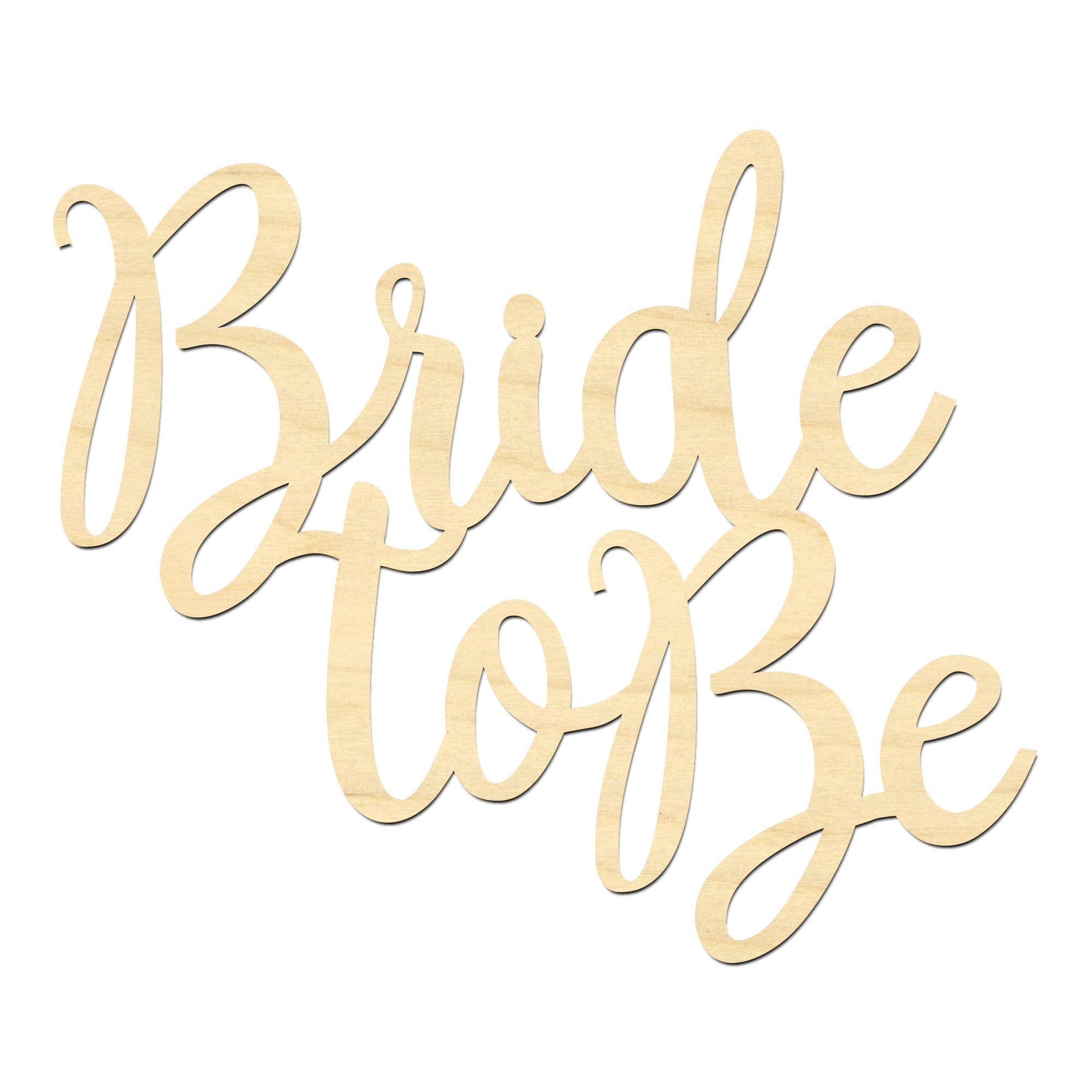 Bride To Be Wording-Laser Cut Bride To Be Sign front view in maple