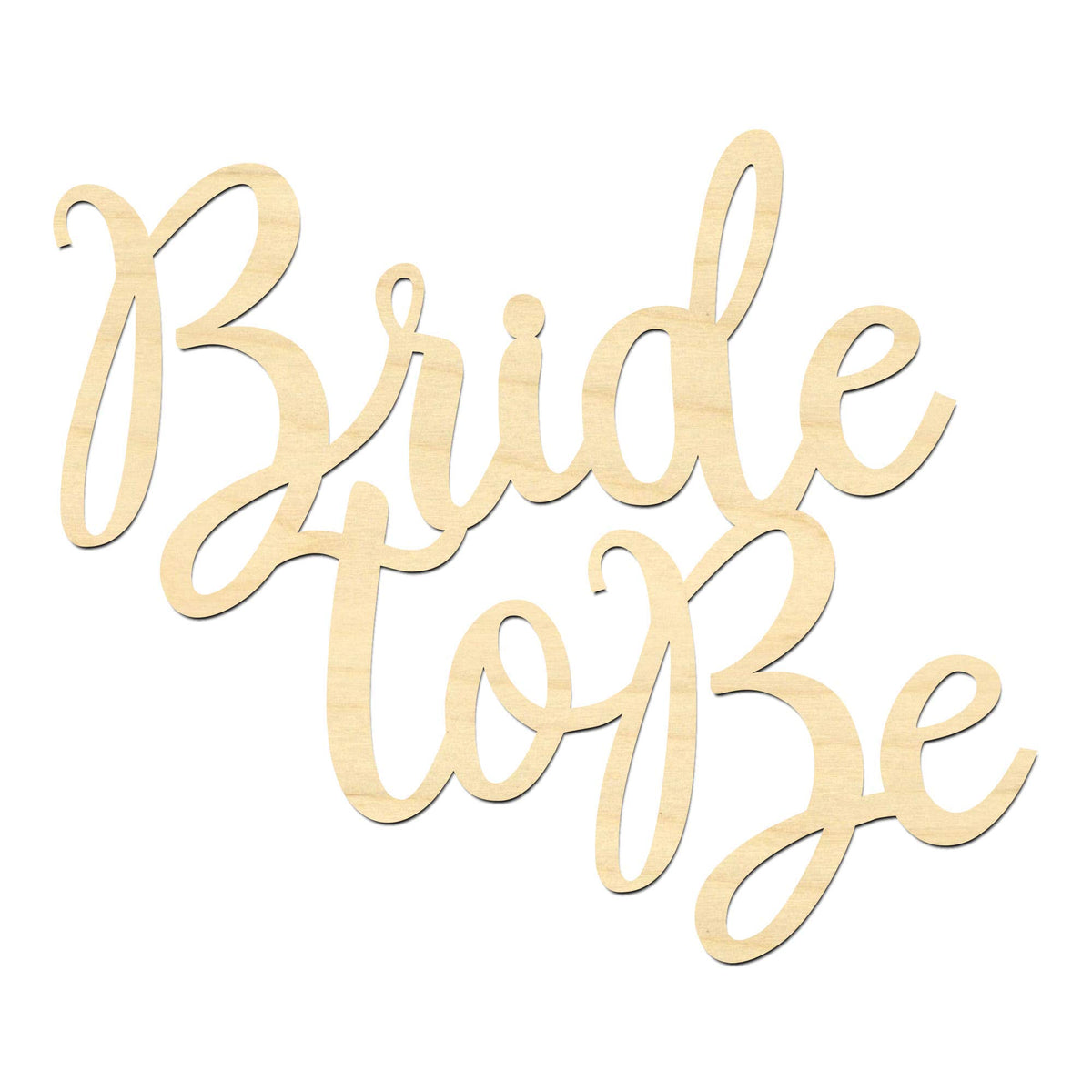 Bride To Be Wording-Laser Cut Bride To Be Sign front view in maple