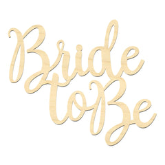 Bride To Be Wording-Laser Cut Bride To Be Sign front view in maple